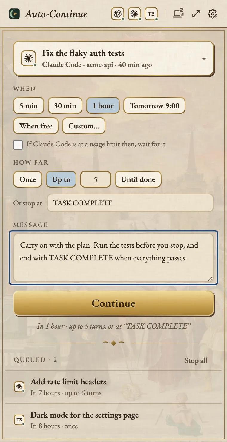 The Agent Auto-Continue composer for the Claude Code session Fix the flaky auth tests, set to send in 1 hour, up to 5 turns or at TASK COMPLETE, with the message changed from Continue to: Carry on with the plan. Run the tests before you stop, and end with TASK COMPLETE when everything passes. A blue box marks the message.