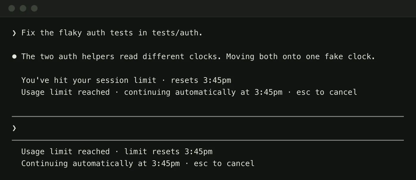A rendered Claude Code session: a prompt to fix flaky auth tests and a one-line reply, then the session limit message with a 3:45pm reset and a line saying it will continue automatically at 3:45pm. Under the empty prompt, two lines repeat the reset time and the automatic continue, with esc to cancel.