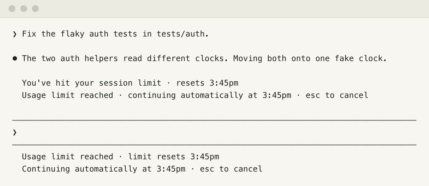 A rendered Claude Code session: a prompt to fix flaky auth tests and a one-line reply, then the session limit message with a 3:45pm reset and a line saying it will continue automatically at 3:45pm. Under the empty prompt, two lines repeat the reset time and the automatic continue, with esc to cancel.