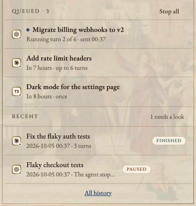The Agent Auto-Continue queue with three items: Migrate billing webhooks to v2 running turn 2 of 6, Add rate limit headers in 7 hours for up to 6 turns, and Dark mode for the settings page in 8 hours once. Under Recent, Fix the flaky auth tests finished after 3 turns and Flaky checkout tests is paused, with a link to All history.